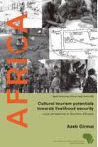 Ｃｕｌｔｕｒａｌ　ｔｏｕｒｉｓｍ　ｐｏｔｅｎｔｉａｌｓ　ｔｏｗａｒｄｓ　ｌｉｖｅ - Ｌｏｃａｌ　ｐｅｒｃｅｐｔｉｏｎｓ　ｉｎ　Ｓｏｕｔ 京都大学アフリカ研究シリーズ