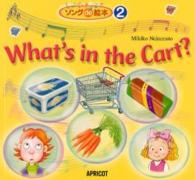 Ｗｈａｔ’ｓ　ｉｎ　ｔｈｅ　Ｃａｒｔ？ ソングｄｅ絵本シリーズ