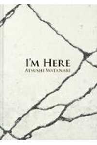 Ｉ’Ｍ　ＨＥＲＥ - ＡＴＳＵＳＨＩ　ＷＡＴＡＮＡＢＥ