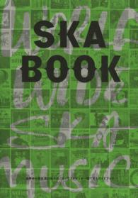 ＳＫＡ　ＢＯＯＫ - 世界中の現在進行形スカ／ロックステディを一望できる