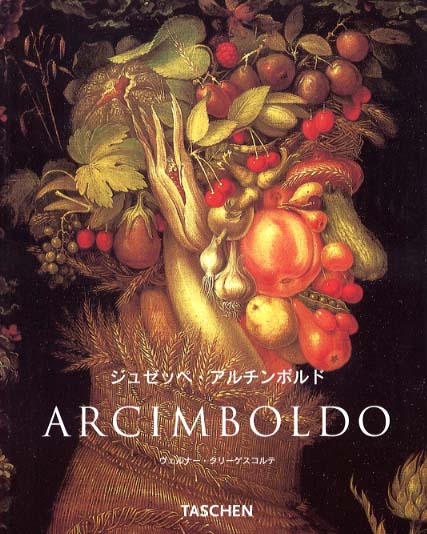ジュゼッペ・アルチンボルド / クリ―ゲスコルテ，ヴェルナー【著